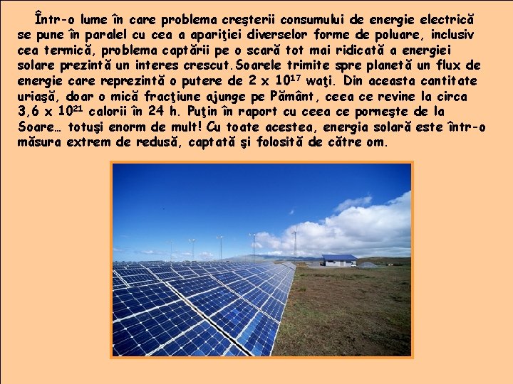 Într-o lume în care problema creşterii consumului de energie electrică se pune în paralel