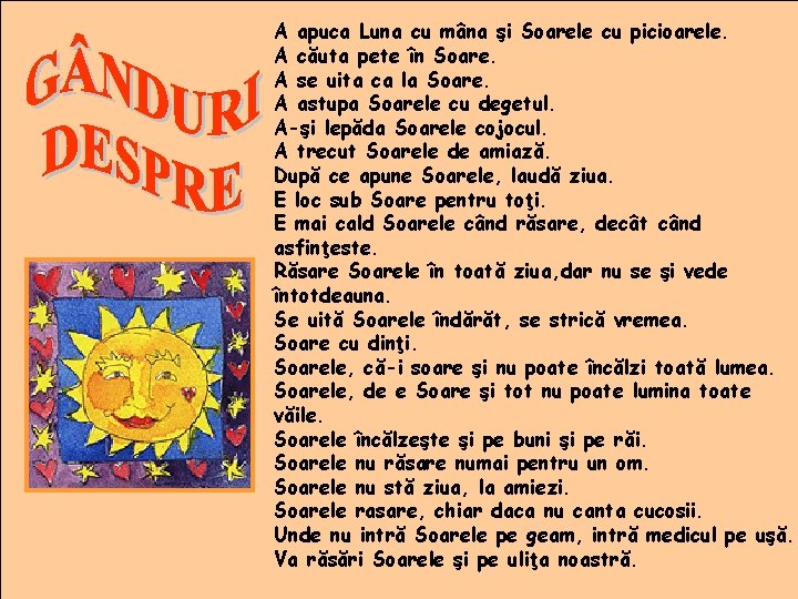 A apuca Luna cu mâna şi Soarele cu picioarele. A căuta pete în Soare.