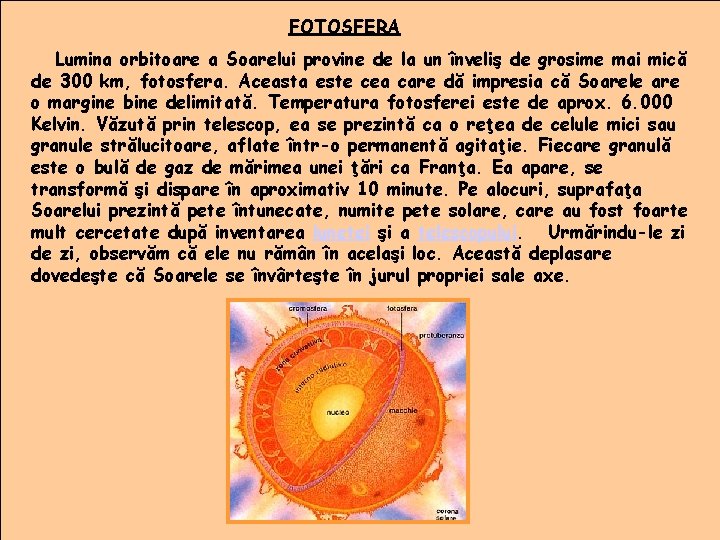 FOTOSFERA Lumina orbitoare a Soarelui provine de la un înveliş de grosime mai mică