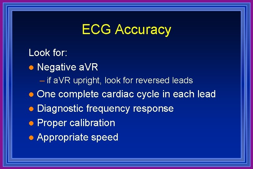 ECG Accuracy Look for: l Negative a. VR – if a. VR upright, look