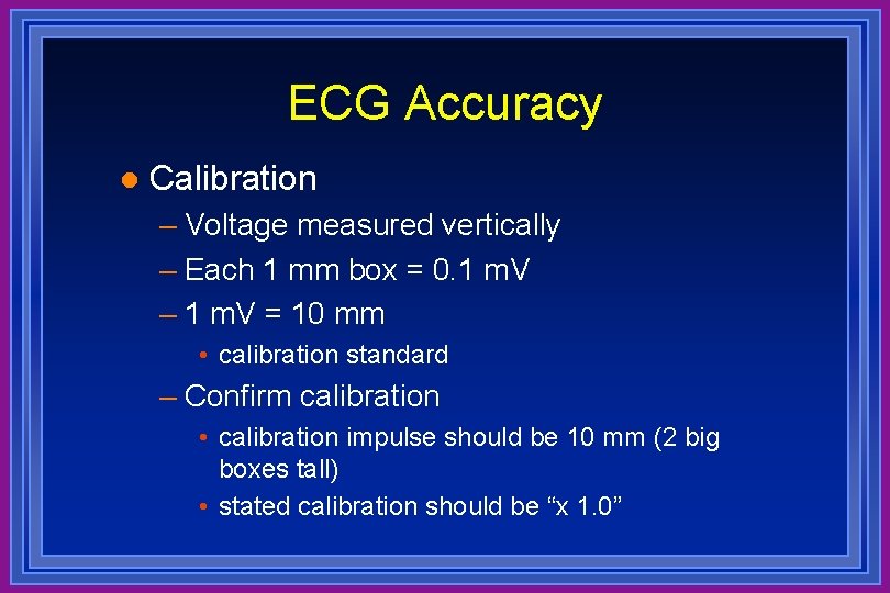 ECG Accuracy l Calibration – Voltage measured vertically – Each 1 mm box =
