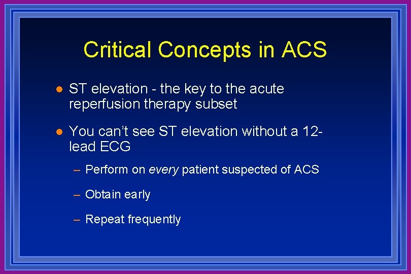 Critical Concepts in ACS l ST elevation - the key to the acute reperfusion