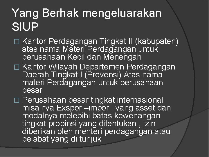 Yang Berhak mengeluarakan SIUP Kantor Perdagangan Tingkat II (kabupaten) atas nama Materi Perdagangan untuk Yang Berhak mengeluarakan SIUP Kantor Perdagangan Tingkat II (kabupaten) atas nama Materi Perdagangan untuk