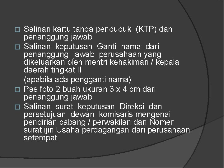 Salinan kartu tanda penduduk (KTP) dan penanggung jawab � Salinan keputusan Ganti nama dari Salinan kartu tanda penduduk (KTP) dan penanggung jawab � Salinan keputusan Ganti nama dari