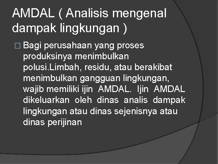 AMDAL ( Analisis mengenal dampak lingkungan ) � Bagi perusahaan yang proses produksinya menimbulkan AMDAL ( Analisis mengenal dampak lingkungan ) � Bagi perusahaan yang proses produksinya menimbulkan