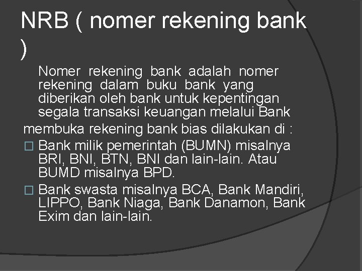 NRB ( nomer rekening bank ) Nomer rekening bank adalah nomer rekening dalam buku NRB ( nomer rekening bank ) Nomer rekening bank adalah nomer rekening dalam buku