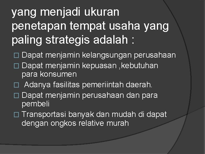 yang menjadi ukuran penetapan tempat usaha yang paling strategis adalah : Dapat menjamin kelangsungan yang menjadi ukuran penetapan tempat usaha yang paling strategis adalah : Dapat menjamin kelangsungan