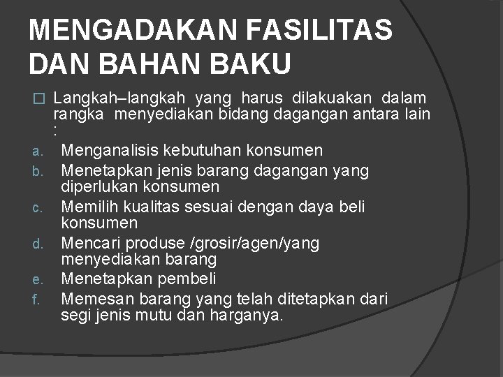 MENGADAKAN FASILITAS DAN BAHAN BAKU � a. b. c. d. e. f. Langkah–langkah yang MENGADAKAN FASILITAS DAN BAHAN BAKU � a. b. c. d. e. f. Langkah–langkah yang