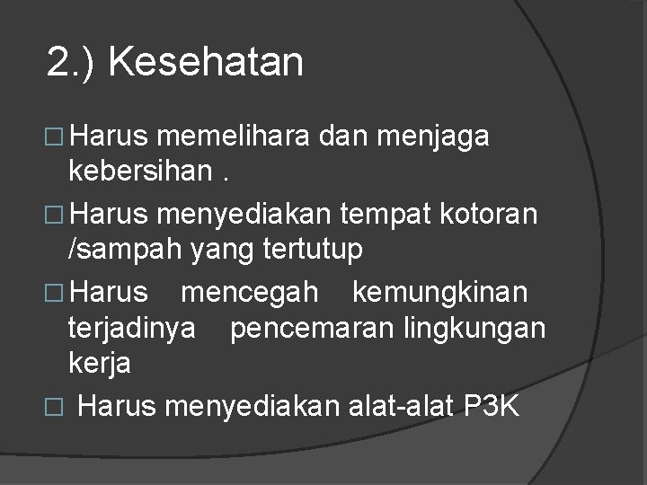 2. ) Kesehatan � Harus memelihara dan menjaga kebersihan. � Harus menyediakan tempat 2. ) Kesehatan � Harus memelihara dan menjaga kebersihan. � Harus menyediakan tempat