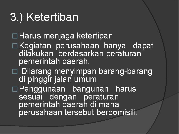 3. ) Ketertiban � Harus menjaga ketertipan � Kegiatan perusahaan hanya dapat dilakukan berdasarkan 3. ) Ketertiban � Harus menjaga ketertipan � Kegiatan perusahaan hanya dapat dilakukan berdasarkan