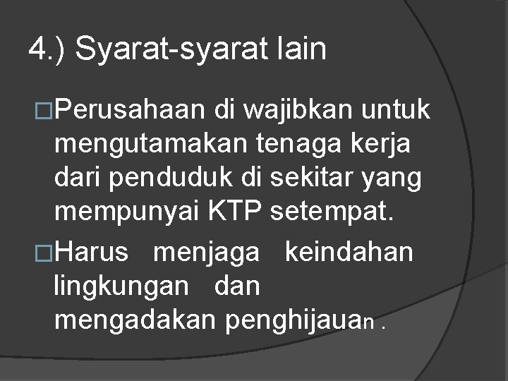 4. ) Syarat-syarat lain �Perusahaan di wajibkan untuk mengutamakan tenaga kerja dari penduduk di 4. ) Syarat-syarat lain �Perusahaan di wajibkan untuk mengutamakan tenaga kerja dari penduduk di