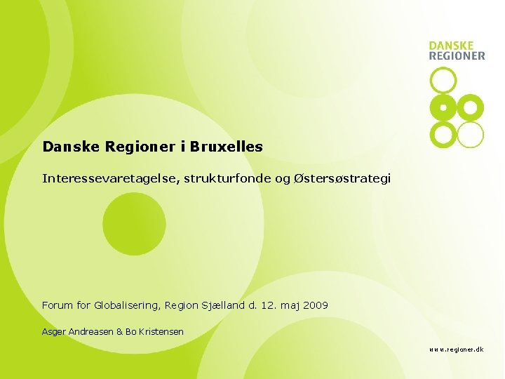 Danske Regioner i Bruxelles Interessevaretagelse, strukturfonde og Østersøstrategi Forum for Globalisering, Region Sjælland d.