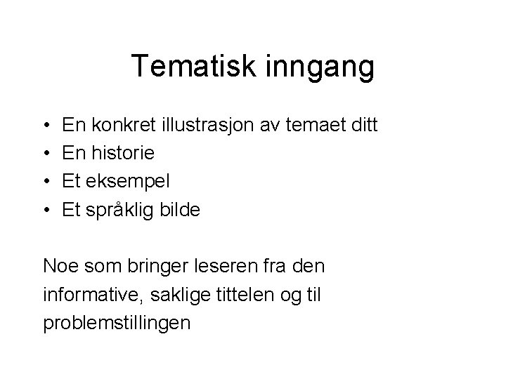 Tematisk inngang • • En konkret illustrasjon av temaet ditt En historie Et eksempel Tematisk inngang • • En konkret illustrasjon av temaet ditt En historie Et eksempel