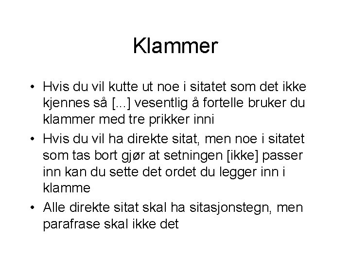 Klammer • Hvis du vil kutte ut noe i sitatet som det ikke kjennes Klammer • Hvis du vil kutte ut noe i sitatet som det ikke kjennes