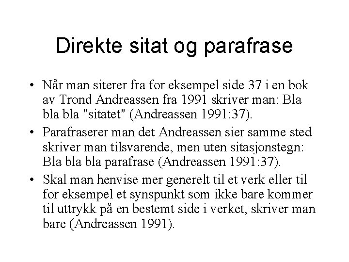 Direkte sitat og parafrase • Når man siterer fra for eksempel side 37 i Direkte sitat og parafrase • Når man siterer fra for eksempel side 37 i