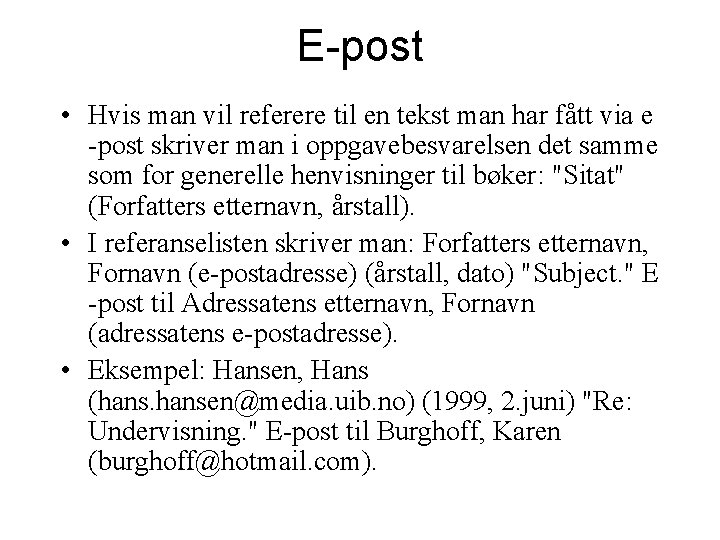 E-post • Hvis man vil referere til en tekst man har fått via e E-post • Hvis man vil referere til en tekst man har fått via e