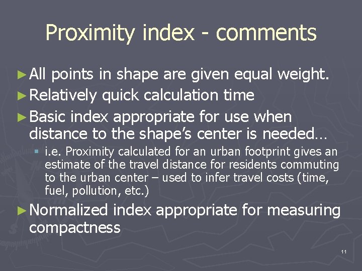 Proximity index - comments ► All points in shape are given equal weight. ►