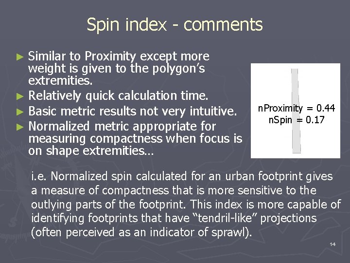 Spin index - comments ► Similar to Proximity except more weight is given to