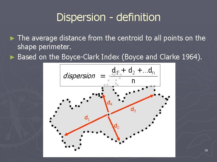 Dispersion - definition The average distance from the centroid to all points on the