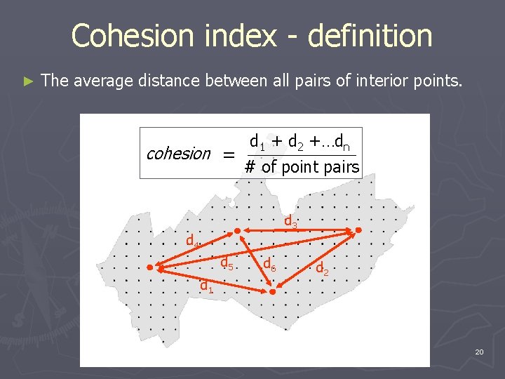 Cohesion index - definition ► The average distance between all pairs of interior points.