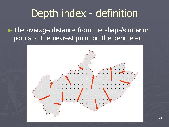 Depth index - definition ► The average distance from the shape’s interior points to