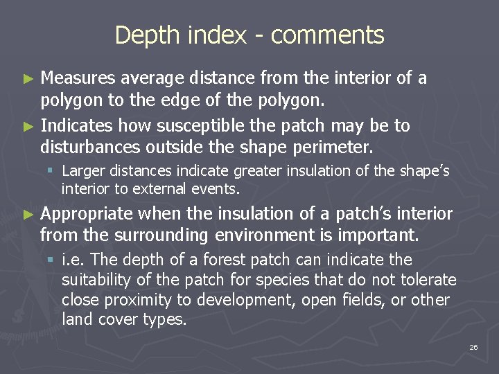 Depth index - comments ► Measures average distance from the interior of a polygon
