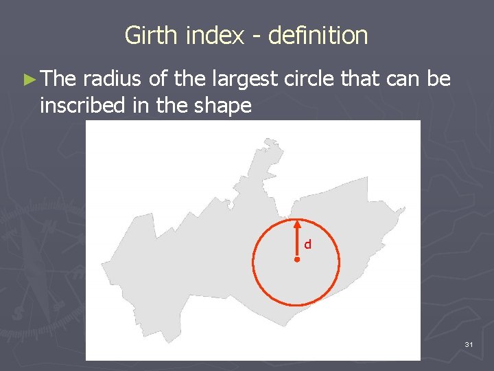Girth index - definition ► The radius of the largest circle that can be