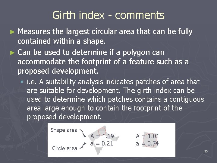 Girth index - comments ► Measures the largest circular area that can be fully