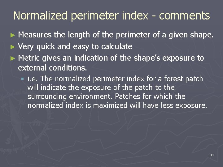 Normalized perimeter index - comments ► Measures the length of the perimeter of a