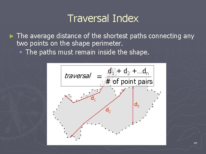 Traversal Index ► The average distance of the shortest paths connecting any two points
