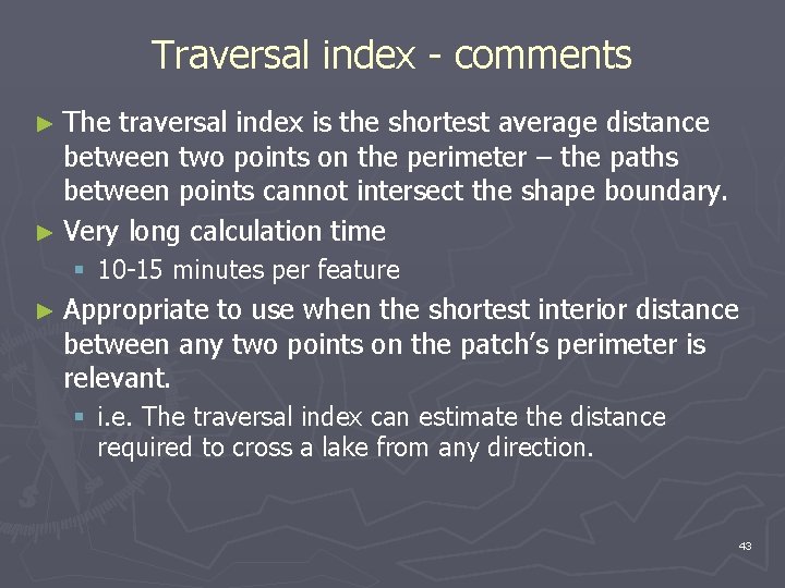 Traversal index - comments ► The traversal index is the shortest average distance between