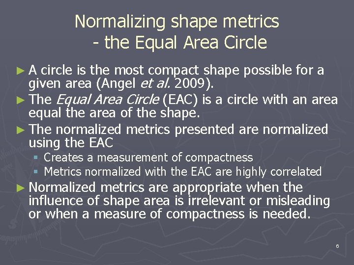 Normalizing shape metrics - the Equal Area Circle ►A circle is the most compact