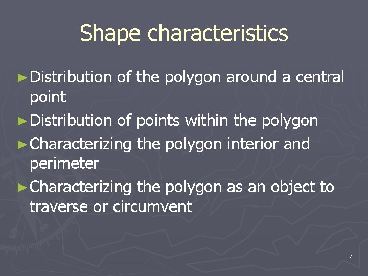Shape characteristics ► Distribution of the polygon around a central point ► Distribution of