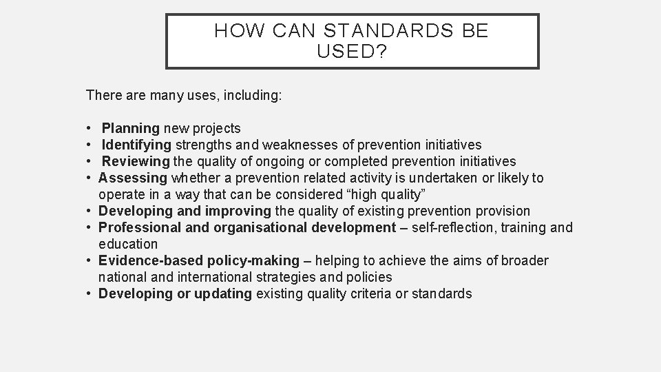HOW CAN STANDARDS BE USED? There are many uses, including: • • Planning new