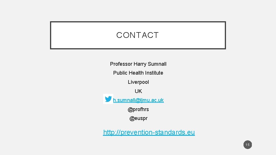 CONTACT Professor Harry Sumnall Public Health Institute Liverpool UK h. sumnall@ljmu. ac. uk @profhrs