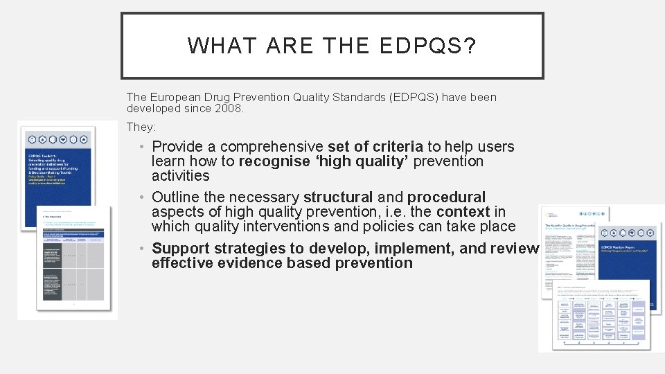 WHAT ARE THE EDPQS? The European Drug Prevention Quality Standards (EDPQS) have been developed