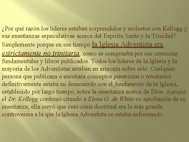 ¿Por qué razón los líderes estaban sorprendidos y molestos con Kellogg y sus enseñanzas