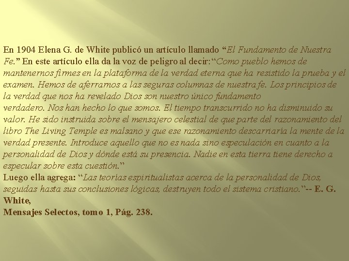 En 1904 Elena G. de White publicó un artículo llamado “El Fundamento de Nuestra