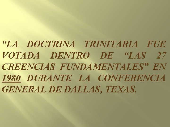 “LA DOCTRINA TRINITARIA FUE VOTADA DENTRO DE “LAS 27 CREENCIAS FUNDAMENTALES” EN 1980 DURANTE