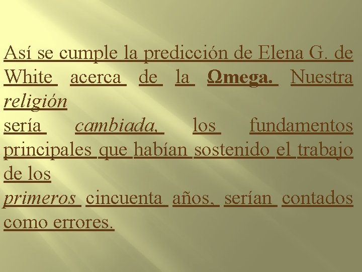 Así se cumple la predicción de Elena G. de White acerca de la Ωmega.