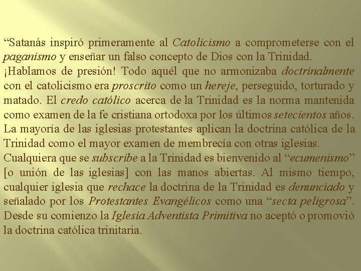 “Satanás inspiró primeramente al Catolicismo a comprometerse con el paganismo y enseñar un falso