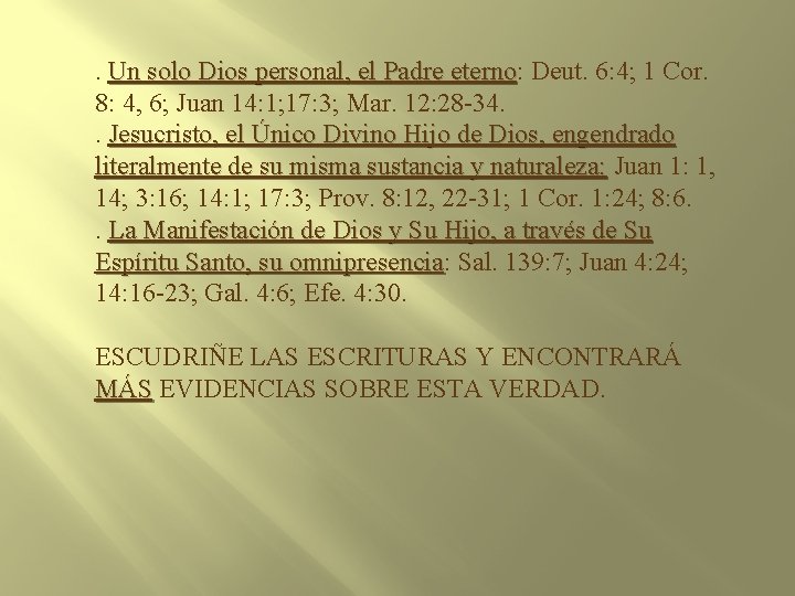 . Un solo Dios personal, el Padre eterno: eterno Deut. 6: 4; 1 Cor.