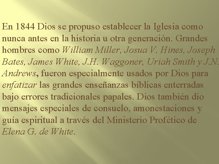 En 1844 Dios se propuso establecer la Iglesia como nunca antes en la historia