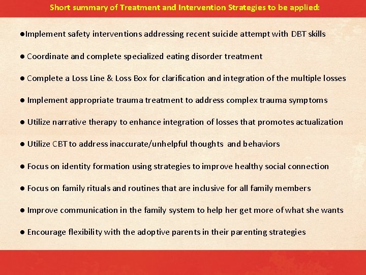 Short summary of Treatment and Intervention Strategies to be applied: ●Implement safety interventions addressing