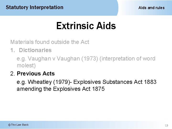 Statutory Interpretation Aids and rules Extrinsic Aids Materials found outside the Act 1. Dictionaries