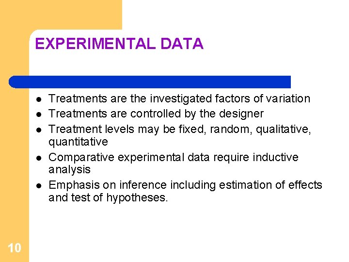 EXPERIMENTAL DATA l l l 10 Treatments are the investigated factors of variation Treatments