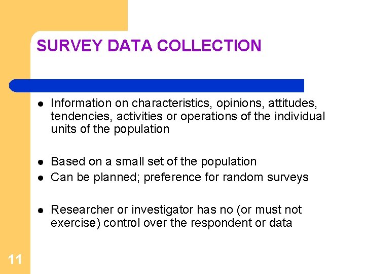 SURVEY DATA COLLECTION l Information on characteristics, opinions, attitudes, tendencies, activities or operations of