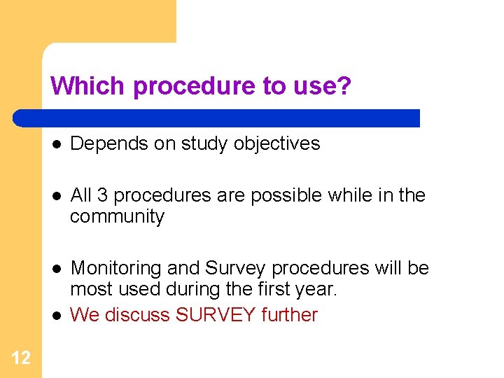 Which procedure to use? l Depends on study objectives l All 3 procedures are