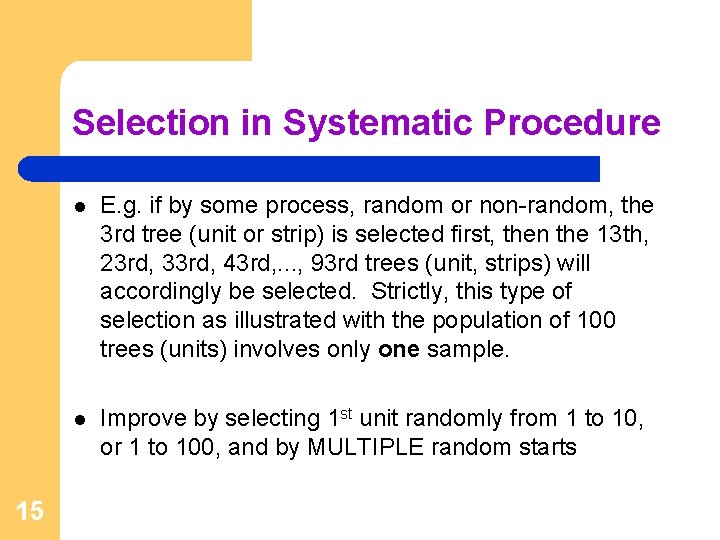 Selection in Systematic Procedure 15 l E. g. if by some process, random or