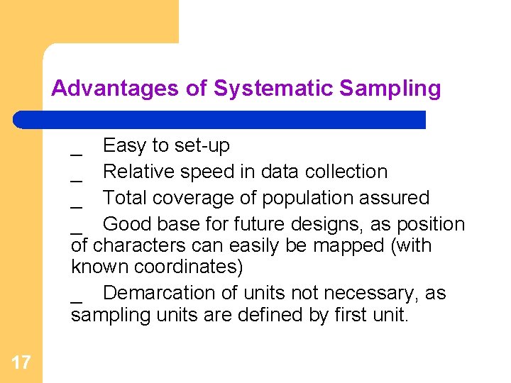 Advantages of Systematic Sampling _ Easy to set-up _ Relative speed in data collection